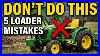 5_Front_End_Loader_Mistakes_Every_New_Compact_Tractor_Owner_Makes_01_jp